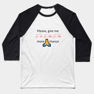 Please, give me one more chance Baseball T-Shirt